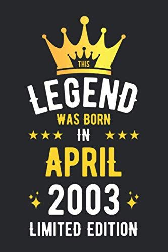 Legend Was Born In April 2003 Limited Edition: Birthday Gifts Notebook Journal, 2003 Birthday Gifts For Men Women Notebook, Blank Lined Ruled Diary ... Women, Thanksgiving Birthday Notebook Gift