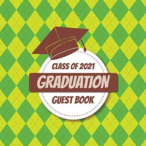 Class Of 2021 Graduation Guest Book Decoration: Keepsake For Graduates, Party Guests Sign In And Write Special Messages & Words Of Inspiration, ... Book Gift For Senior, Senior 2021 Graduate,