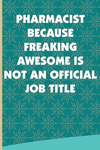 Pharmacist Because Freaking Awesome Is Not An Official Job Title: Thank You Gift Idea To Show Appreciation, Blank Lined Notebook For Pharmacist
