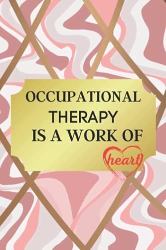 Occupational Therapy Is A Work Of Heart: Notebook Gift Idea For Occupational Therapist . Rose Pink Gold Marble Design Cover Blank Lined Ruled Diary.