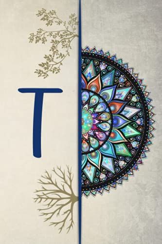 T: Mandala Monogram Initial T Letter, Lined Blank Notebook With Mandala Design On The Cover, Birthday Gift For Friend And Family, Notebook Journal
