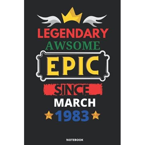 Legendary Awesome Epic Since March 1983: Blank Lined Journal Notebook. This Book Is An Awsome Gift For Birthdays.