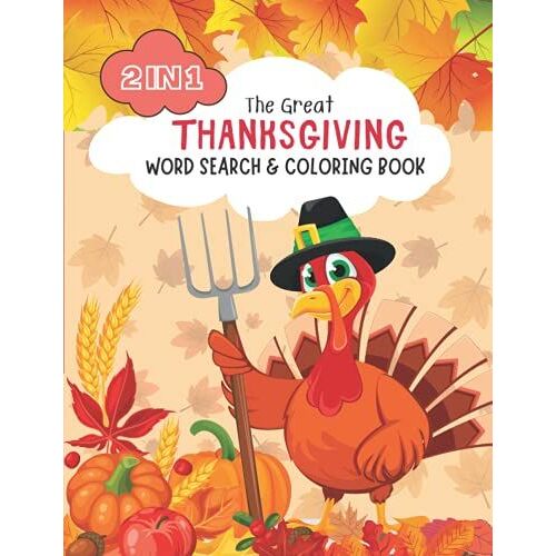 The Great Thanksgiving Word Search And Coloring Book: 2 In 1 | Perfect Gift For Thanksgiving For Young And Old | 8.5 X 11 Inches
