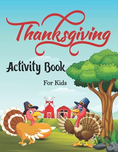Thanksgiving Activity Book For Kids: A Fun And Easy Thanksgiving Activities For Kids Workbook Game For Coloring Pages Word Search Mazes With Solution And More