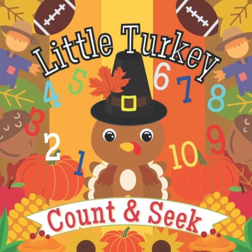Little Turkey Count And Seek: Interactive Thanksgiving Activity Book For Preschoolers And Toddlers Ages 2-5