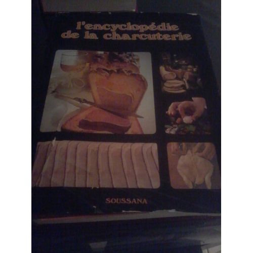 L Encyclopédie De La Charcuterie