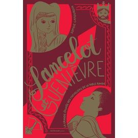 La Grande Épopée Des Chevaliers De La Table Ronde - Tome 2 - Lancelot Et Guenièvre
