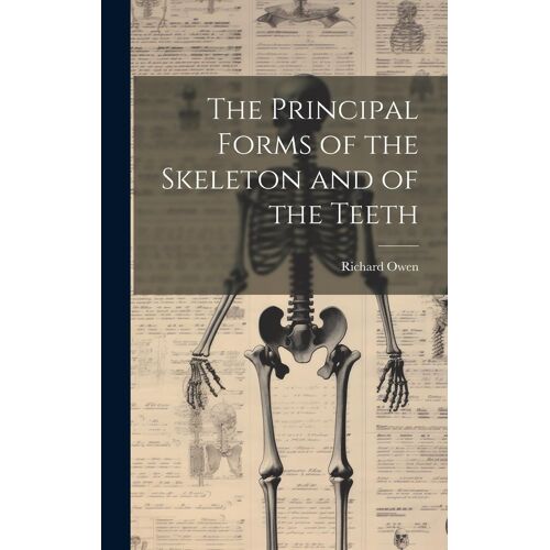 The Principal Forms Of The Skeleton And Of The Teeth