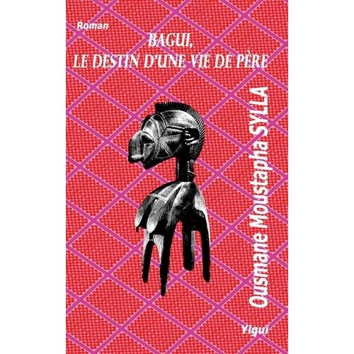 Bagui, Le Destin D'une Vie De Père