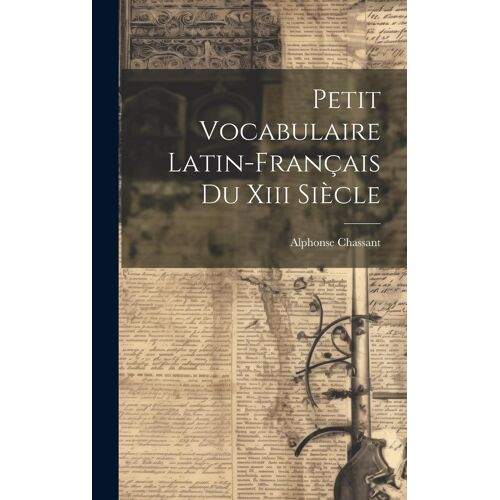 Petit Vocabulaire Latin-Français Du Xiii Siècle