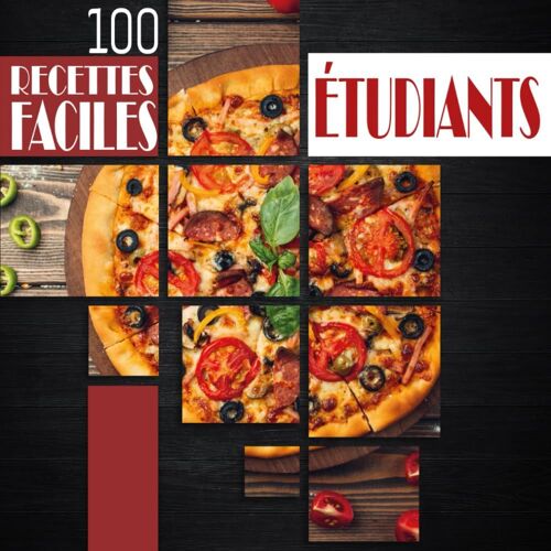 100 Recettes Faciles Pour Etudiants: Livre Des Meilleures Recettes Super Faciles Et Pas Chère Pour Les Etudiants Fauchés- L' Excellent Cadeau Pour Les Amoureux De Cuisine