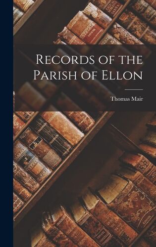 Records Of The Parish Of Ellon
