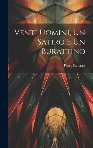 Venti Uomini, Un Satiro E Un Burattino