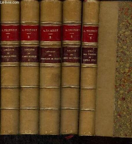 Augustin Thierry, Tomes I À V (5 Volumes) : Histoire De La Conquête De L Angleterre / Lettres Sur L Histoire De France / Récits Des Temps Mérovingiens /Essai Sur L Histoire De La Formation Et Des(...)