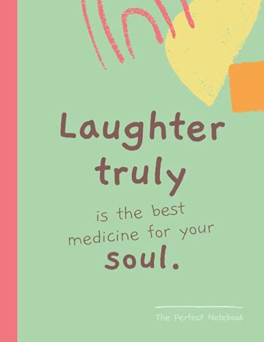 Laughter Truly Is The Best Medicine For Your Soul | The Perfect Notebook Inspirational Diary Gift For Women Girls: Motivational Quote Journal Gift | ... Life | Wide Rulled College Composition Book