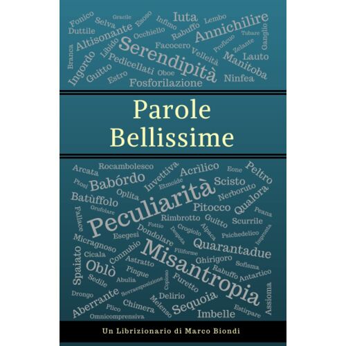 Parole Bellissime - Il Librizionario: Un Librizionario Di Marco Biondi