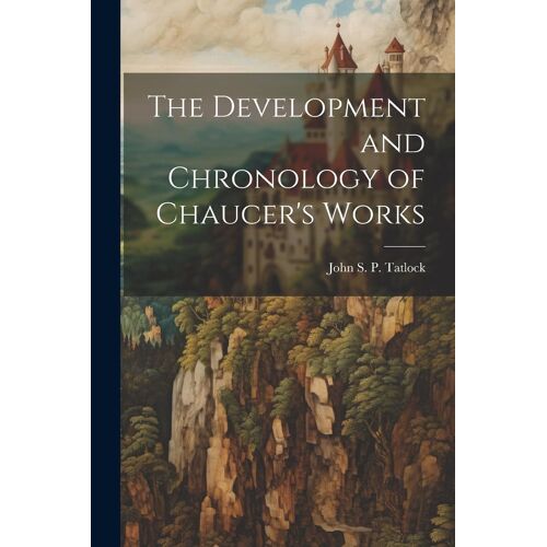 The Development And Chronology Of Chaucer's Works
