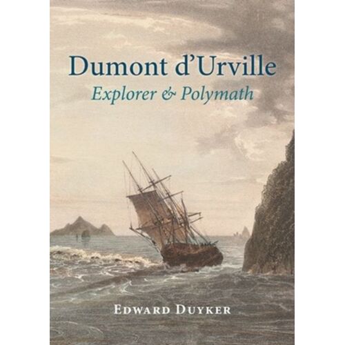 Dumont D'urville: Explorer & Polymath