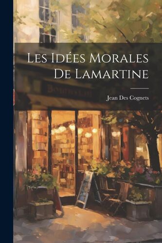 Les Idées Morales De Lamartine
