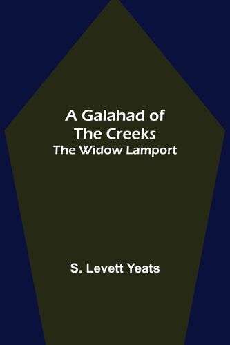 A Galahad Of The Creeks; The Widow Lamport