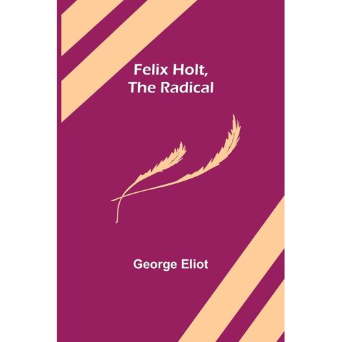 Felix Holt, The Radical