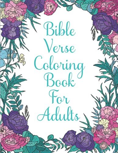Bible Verse Coloring Book For Adults: Scripture Promises And Christian Bible Quotes To Inspire And Encourage As You Color