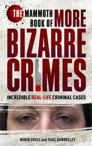 The Mammoth Book Of More Bizarre Crimes
