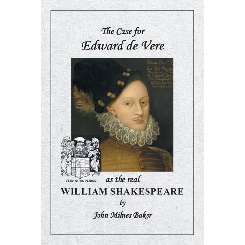 The Case For Edward De Vere As The Real William Shakespeare