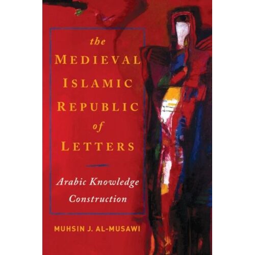 Medieval Islamic Republic Of Letters, The