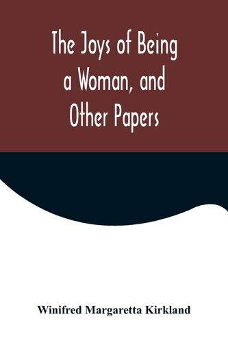 The Joys Of Being A Woman, And Other Papers