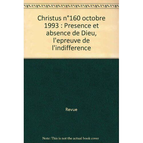 Christus N°160 Octobre 1993 : Présence Et Absence De Dieu, L'épreuve De L'indifférence