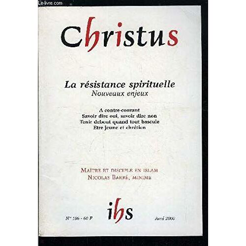 Christus N° 186, Avril 2000 : La Résistance Spirituelle, Nouveaux Enjeux.