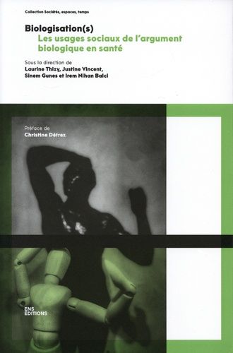Biologisation(S) - Les Usages Sociaux De L'argument Biologique En Santé