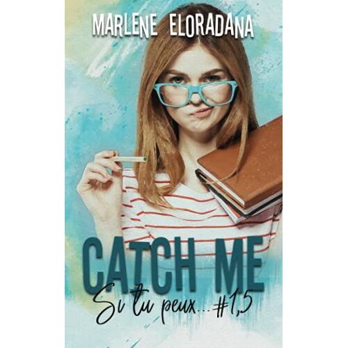 Catch Me: Le Tome 1,5 De La Saga Si Tu Peux...