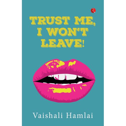 Trust Me, I Won't Leave