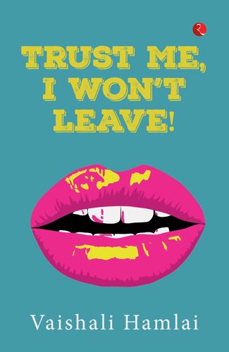 Trust Me, I Won't Leave