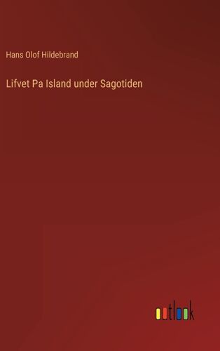 Lifvet Pa Island Under Sagotiden