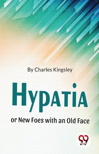 Hypatia Or New Foes With An Old Face [Paperback] Charles Kingsley
