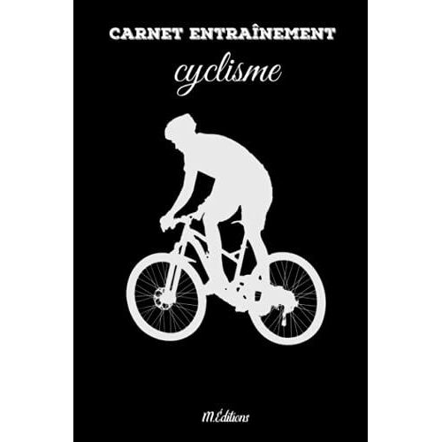 Carnet Entraînement Cyclisme: Carnet D'entraînement Cyclisme - Cahier D'exercices De Progression Vélo À Remplir - Entraînement Sportif