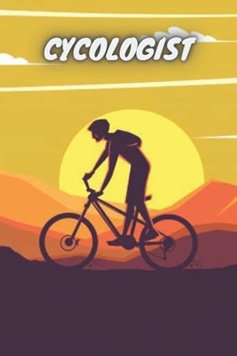 Cycologist: Perfect Funny Biking Cycling Enthusiast Notebook Journal Gift With Cute Design For Cyclists And Bike Riding Lovers Who Ride Everyday For ... Notebook For Birthday ,120p,6x9,Cover Matte