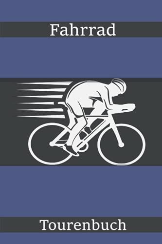 Fahrrad Tourenbuch: Ein Tolles Fahrrad Tagebuch Zum Aufschreiben Seiner Lieblings Touren Mit Dem Bike Und Den Freunden Bei Einer Fahrradtour. Der Perfekte Begleiter Für Den Radel Ausflug.