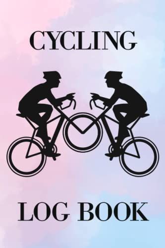 Cycling Log Book: Cycling Journal For Cyclists To Record And Track All Cycling Journeys Information Journal To Keep Track Of Rides & Performance Cycling Notebook For Over 100 Journeys