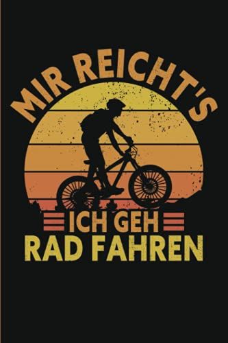 Mir Reicht's Ich Geh Rad Fahren: Mountainbike Notizbuch, Tagebuch A5, 120 Seiten | Mountainbiken Tolle Geschenkidee Zum Geburtstag Für Radfahrer Radler, Radlerin