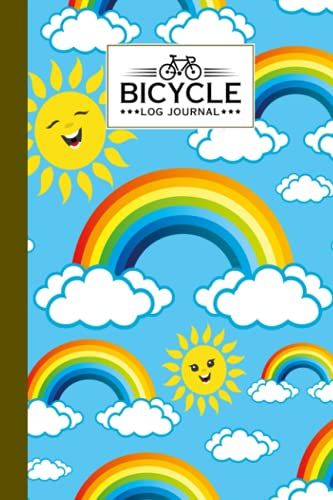 Bicycle Log Journal: Rainbows Sky Cover Bicycle Log Journal, Training Notebook For Cyclists & Cycling Enthusiasts, 120 Pages, Size 6" X 9" By Kurt Kopp