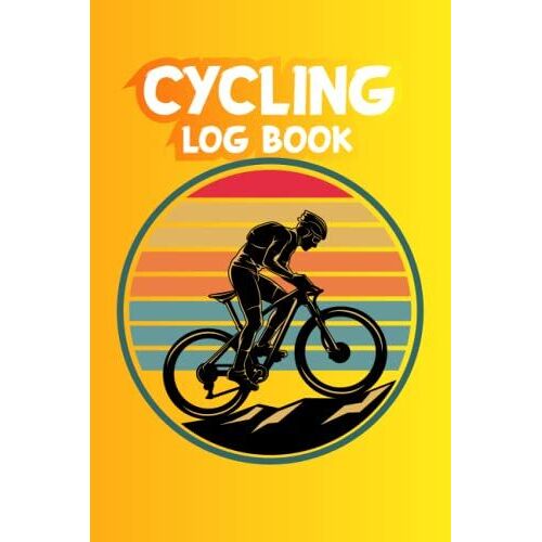 Cycling Log Book: Biking Logbook For Cyclists My Cycling Log Book My Cycling Log A Log Book Cycling Journal Trail Log Book Biking Journal Cycling Tracker Log Cycling Log Book For Women