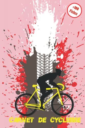 Carnet De Cyclisme: Noter Les Performances De Vos Entrainements , Distances, Vitesses , Les Routes Empruntées, La Météo Et Plus Encore / 100 Fiches Faciles À Remplir