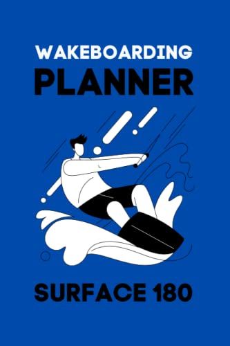 Wakeboarding Planner: The Wakeboarding Planner Is Designed To Set Goals For Learners And Intermediate Wakeboarders To Help Them Improve On Their Wakeskate Skills