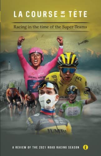 Racing In The Time Of The Super Teams: A Review Of The 2021 Road Racing Season (Lacourseentete Year Review Books)