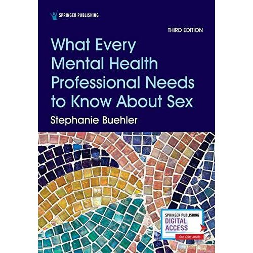 What Every Mental Health Professional Needs To Know About Sex, Third Edition