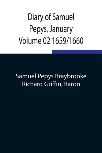Diary Of Samuel Pepys, January Volume 02 1659/1660